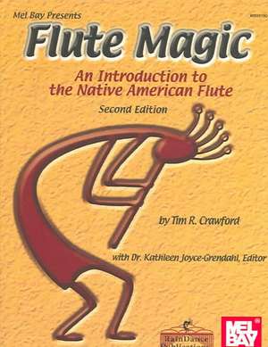 Flute Magic: An Introduction to the Native American Flute de Tim R. Crawford