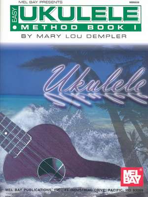 Easy Ukulele Method Book 1 de Mary Lou Stout Dempler