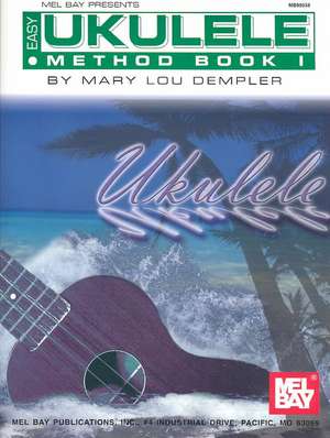 Easy Ukulele Method Book I de Mary Lou Stout Dempler