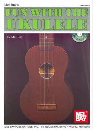 FUN WITH THE UKULELE de Mel Bay