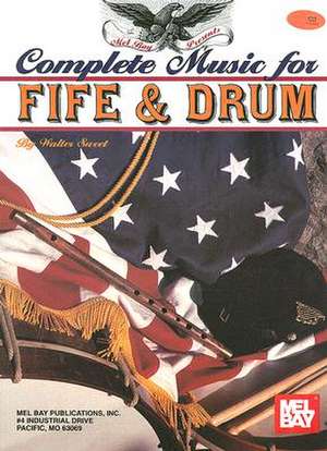 Complete Music for the Fife and Drum de Walter D. Sweet