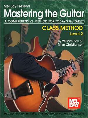 Mastering the Guitar Class Method Level 2 de William Bay