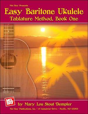 Easy Baritone Ukulele Tablature Method, Book One de Mary Lou Stout Dempler