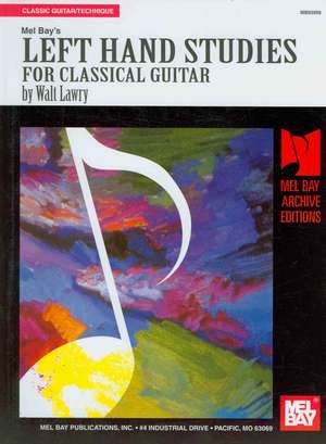 Left Hand Studies for Classical Guitar de Walt Lawry