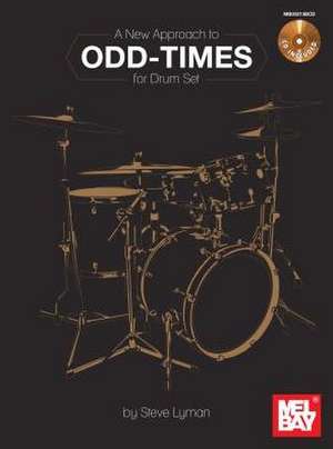 A New Approach to Odd-Times for Drum Set [With CD (Audio)] de Steve Lyman