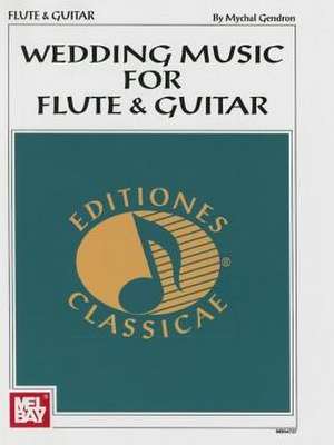 Wedding Music for Flute & Guitar de Mychal Gendron