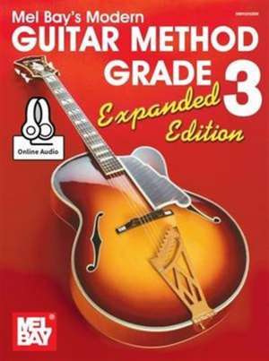 Modern Guitar Method Grade 3, Expanded Edition de William Bay