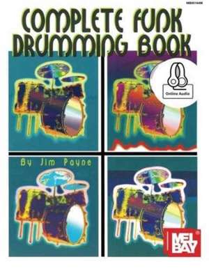 COMPLETE FUNK DRUMMING BOOK WITH ONLINE de JIM PAYNE