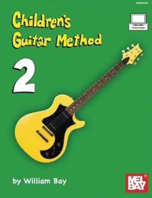 Children's Guitar Method Volume 2 de William Bay