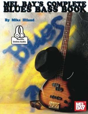 MIKE HILAND: COMPLETE BLUES BASS BOOK