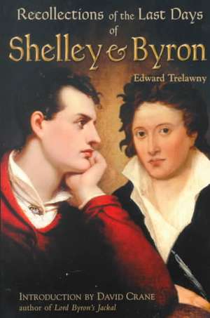 The Recollections of the Last Days of Shelley and Byron de Edward Trelawney