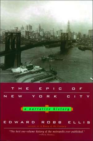 The Epic of New York City: A Narrative History de Edward Robb Ellis