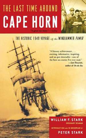 The Last Time Around Cape Horn: The Historic 1949 Voyage of the Windjammer Pamir de William F. Stark