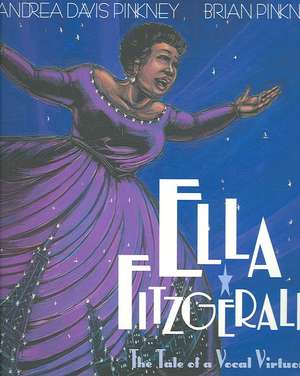 Ella Fitzgerald: The Tale of a Vocal Virtuosa de Andrea Davis Pinkney