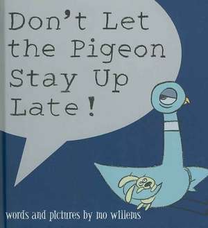 Don't Let the Pigeon Stay Up Late! de Mo Willems