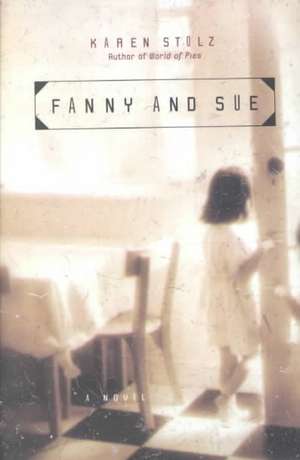 Fanny and Sue: A Novel de Karen Stolz