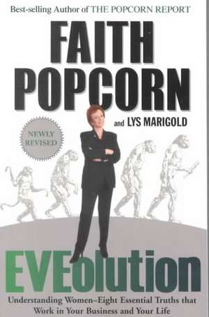 Eveolution: Understanding Woman--Eight Essential Truths That Work in Your Business and Your Life de Faith Popcorn