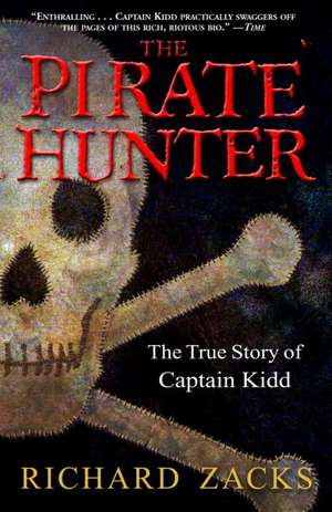 The Pirate Hunter: The True Story of Captain Kidd de Richard Zacks