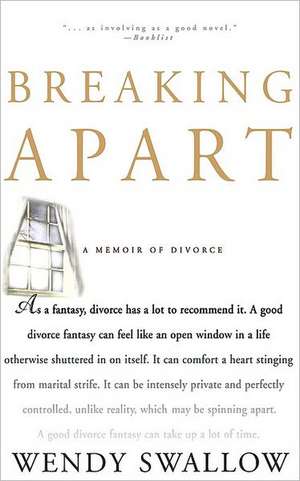 Breaking Apart: A Memoir of Divorce de Wendy Swallow