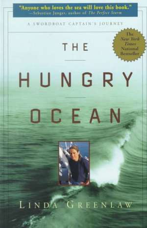 The Hungry Ocean: A Swordboat Captain's Journey de Linda Greenlaw