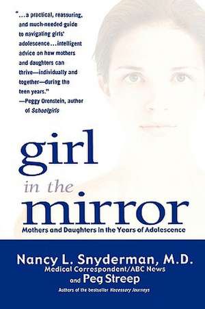 Girl in the Mirror: Mothers and Daughters in the Years of Adolescence de Nancy L. Snyderman