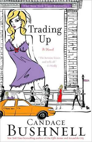 Trading Up: A Novel de Candace Bushnell