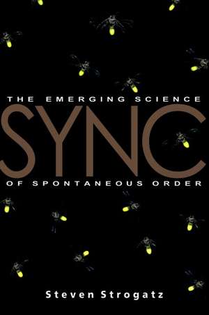 Sync: How Order Emerges from Chaos in the Universe, Nature, and Daily Life de Steven Strogatz