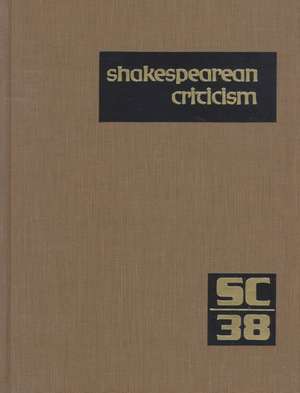 Shakespearean Criticism: Excerpts from the Criticism of William Shakespeare's Plays & Poetry, from the First Published Appraisals to Current Ev de Gale Group