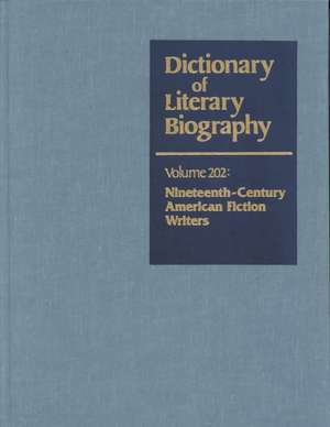 Dictionary of Literary Biography: Vol. 202 19thcentury American Fiction Writers de Kent Ljungquist