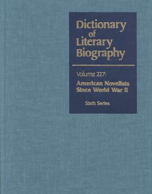 Dictionary of Literary Biography: Vol. 227 American Writers Since Wwiisixth Series de James Richard Giles