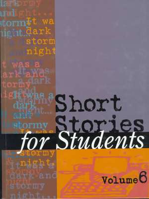 Short Stories for Students: Presenting Analysis, Context & Criticism on Commonly Studied Short Stories de Gale Group