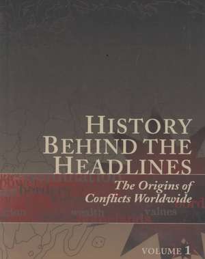 History Behind the Headlines: The Origins of Conflicts Worldwide de Meghan Appel O'Meara