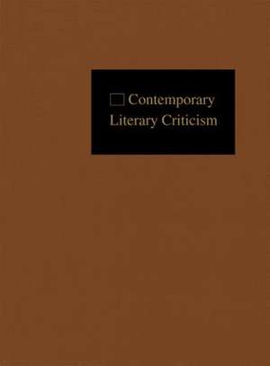 Contemporary Literary Criticism: Criticism of the Works of Today's Novelists, Poets, Playwrights, Short Story Writers, Scriptwriters, and Other Creati de Janet Witalec