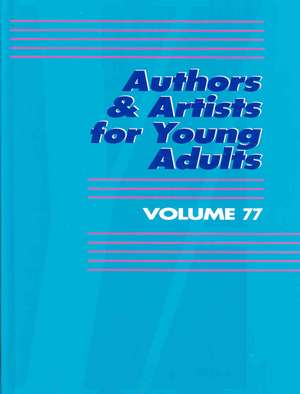 Authors & Artists for Young Adults, Volume 77 de Lisa Kumar