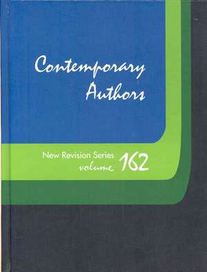 Contemporary Authors New Revision Series: Volume 162 de Thomson Gale