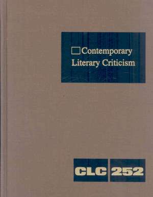 Contemporary Literary Criticism, Volume 252 de Jeffrey W. Hunter