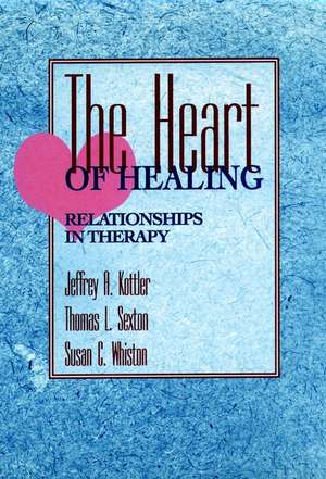 The Heart of Healing Relationships in Therapy de JA Kottler