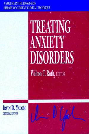 Treating Anxiety Disorders de WT Roth