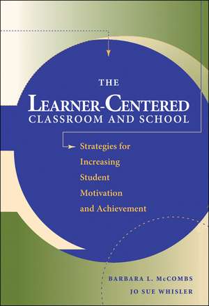 The Learner–Centered Classroom and School: Strategies for Increasing Student Motivation and Achievement de Barbara L. McCombs