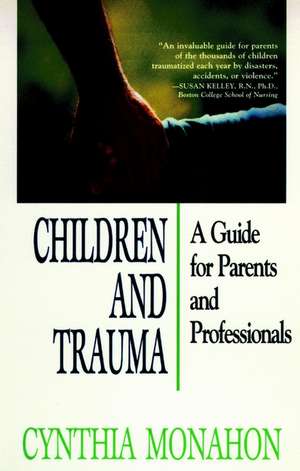 Children & Trauma – A Guide for Parents & Preofessionals Rev de C Monahon