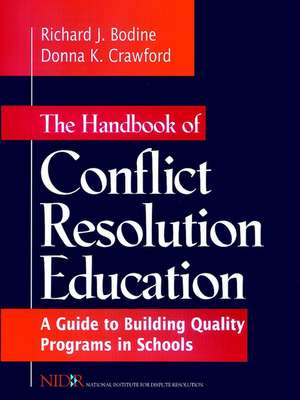 The Handbook of Conflict Resolution Education: A G Guide to Building Quality Programs in Schools de RJ Bodine