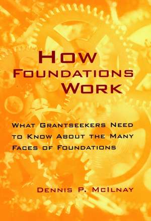 How Foundations Work de Dennis P McIlnay