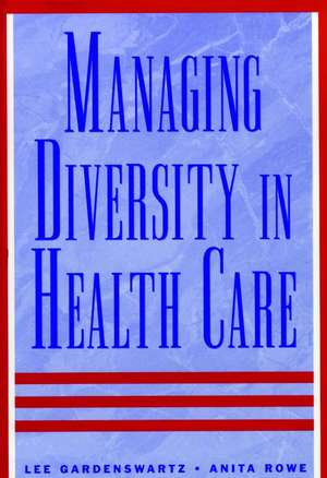 Managing Diversity In Health Care de L Gardenswartz