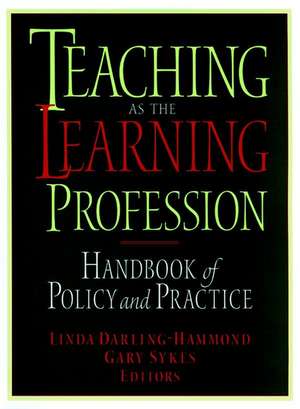 Teaching as the Learning Profession – Handbook of Policy & Practice de L Darling–Hammond