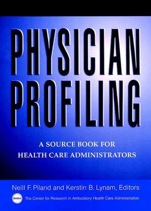 Physician Profiling – A Source Book for Health Care Administrators de NF Piland