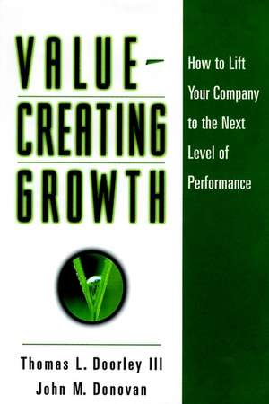 Value Creating Growth – How to Lift Your Company to the Next Level of Performance de TL Doorley