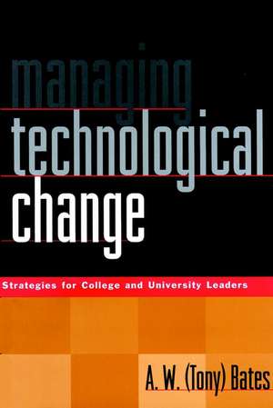 Managing Technological Change – Strategies for College & University Leaders de AW Bates