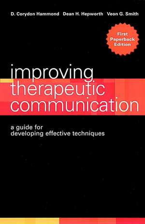 Improving Therapeutic Communication: A Guide for D Devloping Effective Techniques de D Hammond