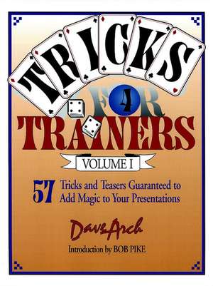 Tricks for Trainers – 57 Tricks and Teasers Guaranteed to Add Magic to your Presentation V 1 Rev de RW Pike