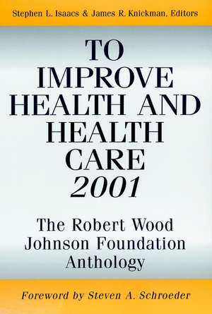 To Improve Health & Health Care 2001 – The Robert Wood Johnson Foundation Anthology de SL Isaacs